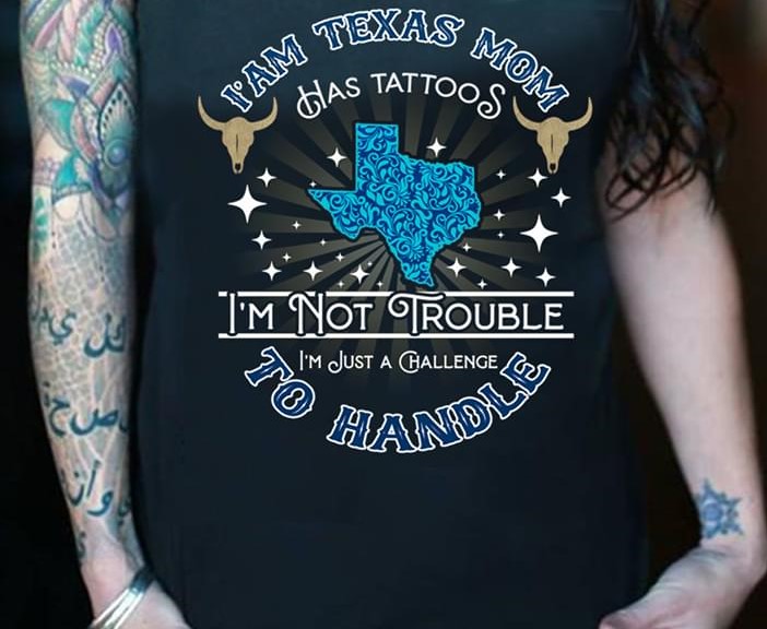 I Am Texas Mom Has Tattoos I'm Not Trouble I'm Just A Challenge To Handle Bull Head Logo Glitters Shirt