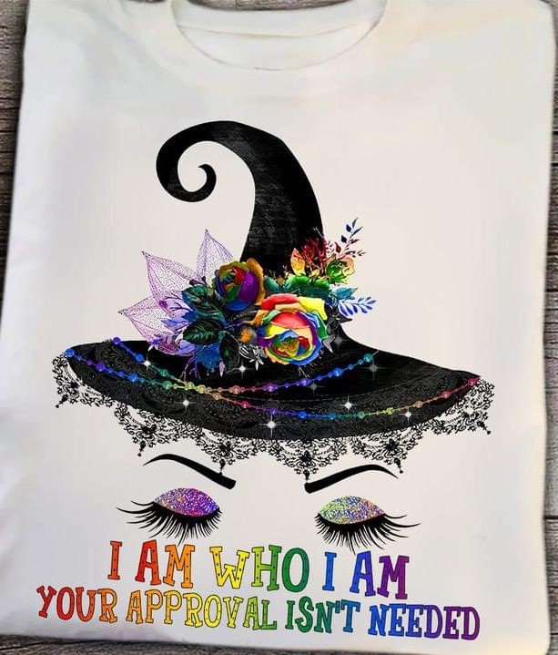 I Am Who I Am Your Approval Isn't Needed Stunning Witch Colorful Flowers Accessories Shirt