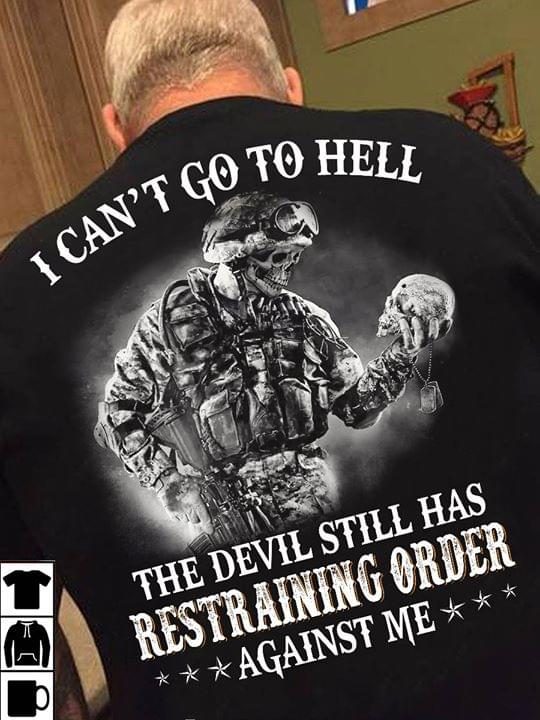 I Can't Go To Hell The Devil Still Has Restraining Order Shirt
