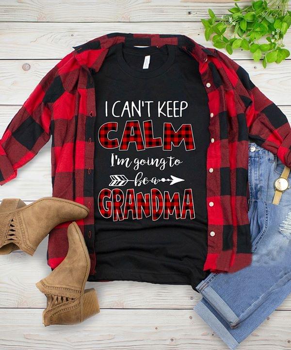I Can't Keep Calm I'm Going To Be A Grandma Shirt