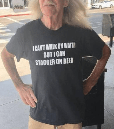 I Can't Walk On Water But I Can Stagger On Beer Shirt