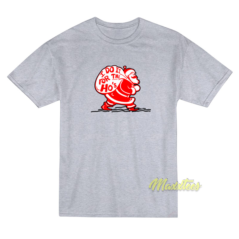 I Do It For The Ho's T-shirt