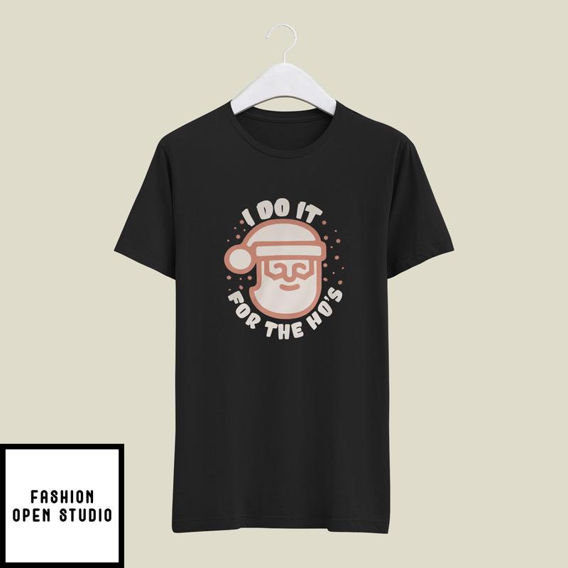 I Do It For The Ho’s Santa Claus T-shirt