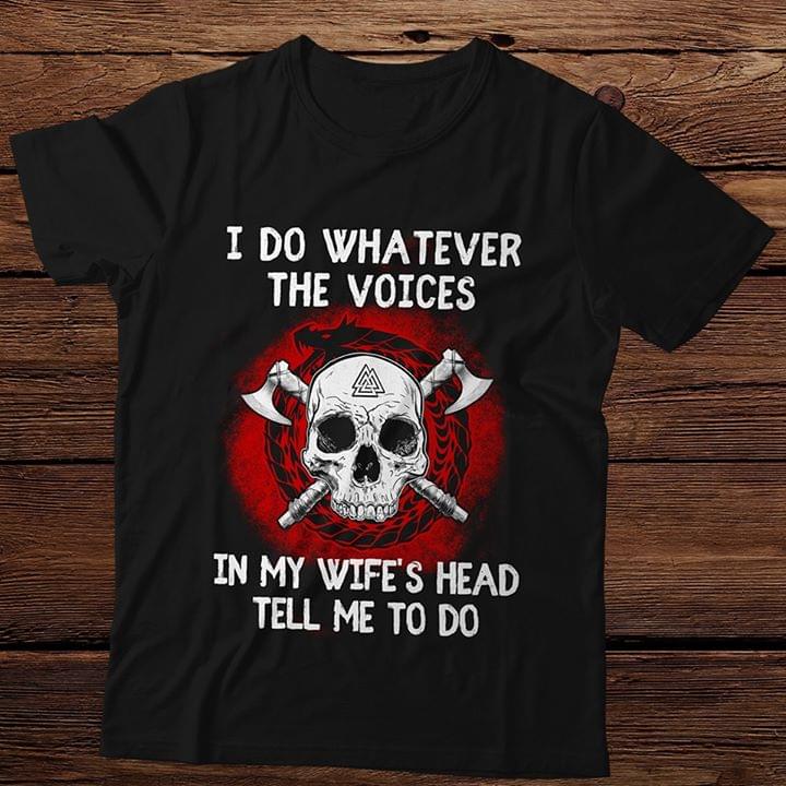 I Do Whatever The Voices Im My Wife's Head Halloween Shirt