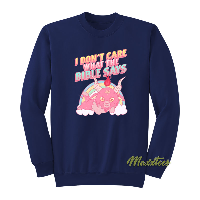 I Don't Care What The Bible Says Satan Sweatshirt