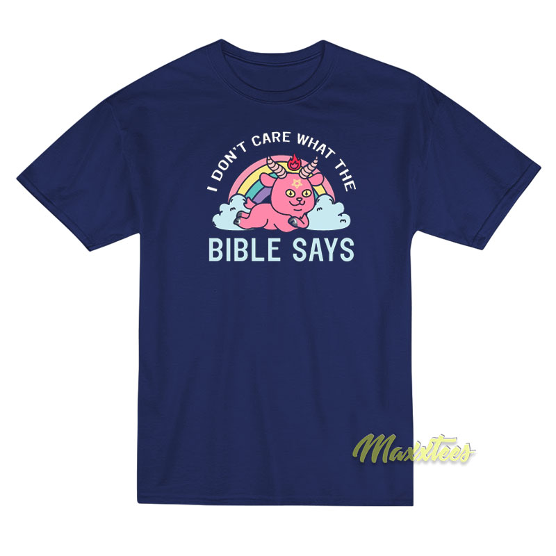 I Don't Care What The Bible Says Satanic T-shirt