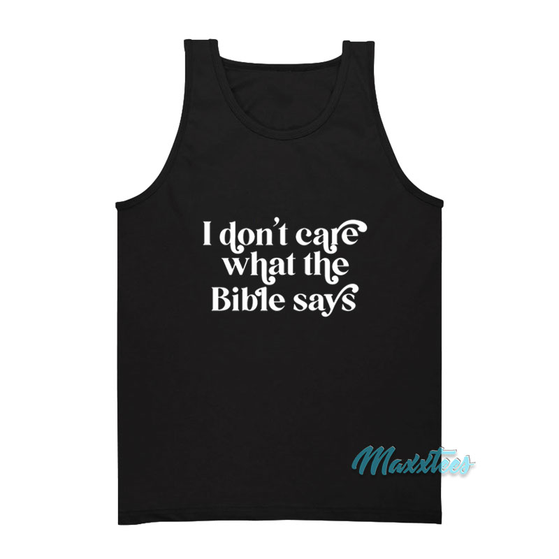 I Don't Care What The Bible Says Tank Top
