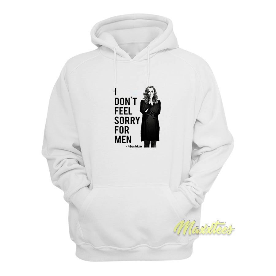 I Don't Feel Sorry For Men Hoodie