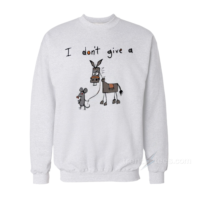 I Don't Give A Mouse Walking A Donkey Sweatshirt