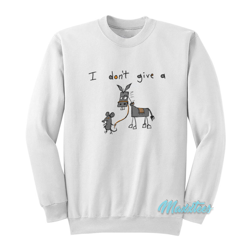 I Don't Give A Rats Donkey Sweatshirt