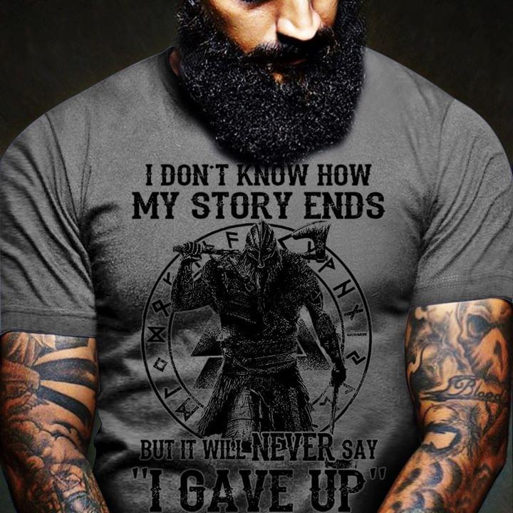I Don't Know How My Story Ends But It Will Never Say Shirt