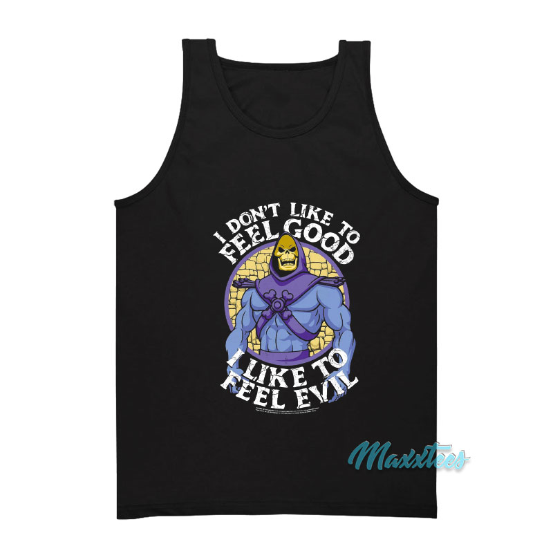 I Don't Like To Feel Good I Like To Feel Evil Tank Top