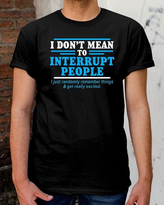 I Don't Mean To Interrupt People Halloween Shirt