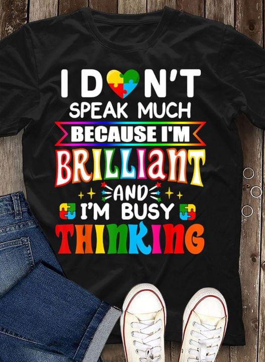 I Don't Speak Much Because I'm Brilliant And I'm Busy Thinking Sparkle Autism Black Shirt