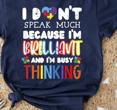 I Don't Speak Much Because I Am Brilliant And I Am Busy Thinking Shirt