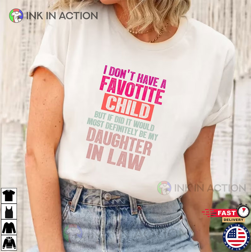 I Don’t Have A Favorite Child, Daughter-in-law Shirt