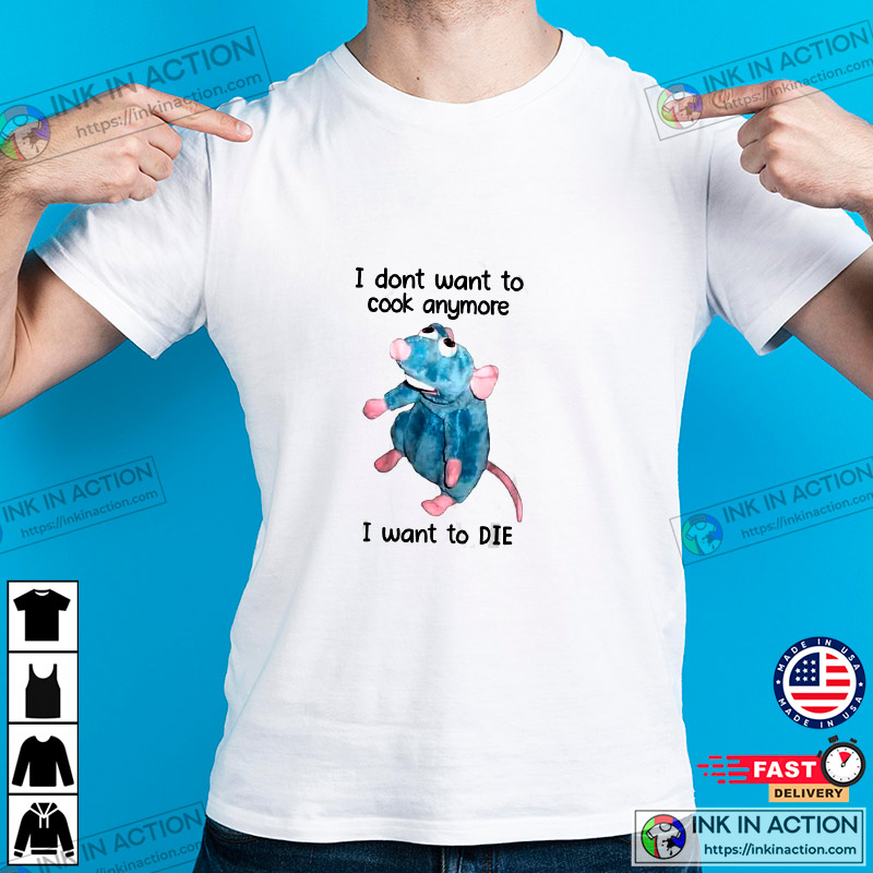 I Don’t Want To Cook Anymore Graphic Shirt, Rat Infestation, Nyc Rat Wanna Die T-shirt