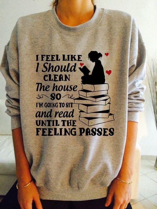 I Feel Like I Should Clean The House So I'm Going To Sit And Read Until The Feeling Passes Lady Girl Reading Books Red Hearts Shirt