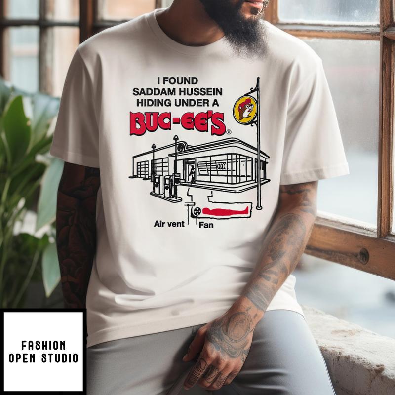 I Found Saddam Hussein Hiding Under A Buc-ee’s T-shirt