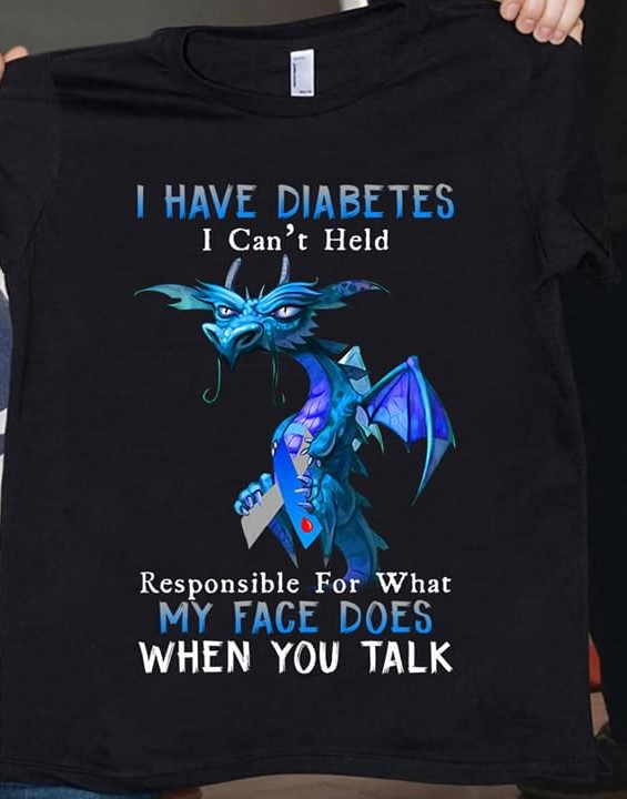 I Have Diabetes I Can't Held Responsible For What My Face Does When You Talk Blue Cartoon Dragon Ribbon Shirt