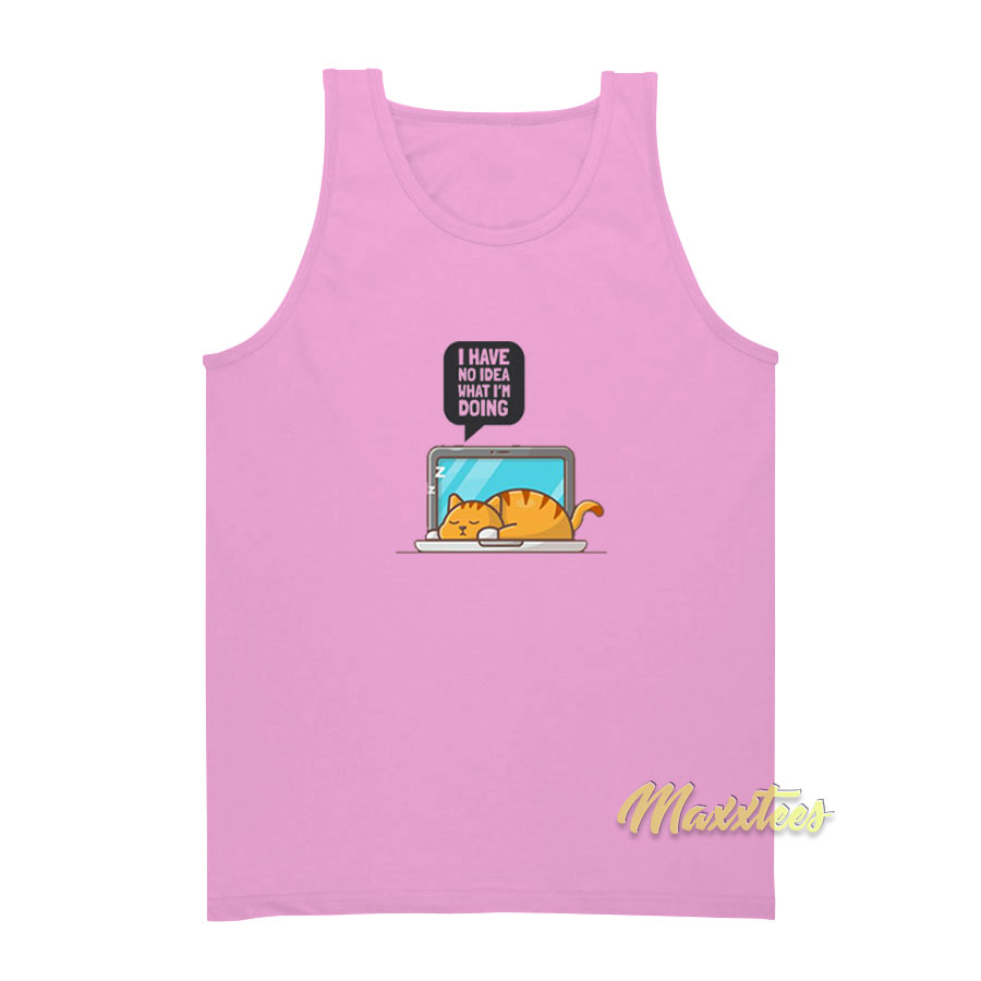 I Have No Idea What I'm Doing Tank Top