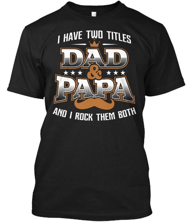 I Have Two Titles Dad & Papa And I Rock Them Both Crown Beard Shirt