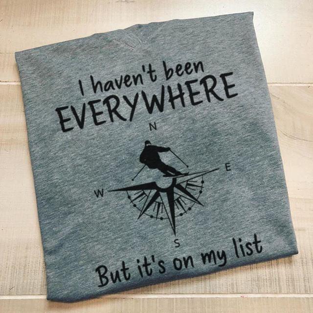 I Haven't Been Everywhere But It's On My List Skiing Compass Shirt