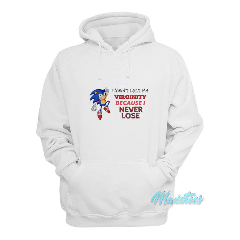 I Haven't Lost My Virginity Sonic Hoodie