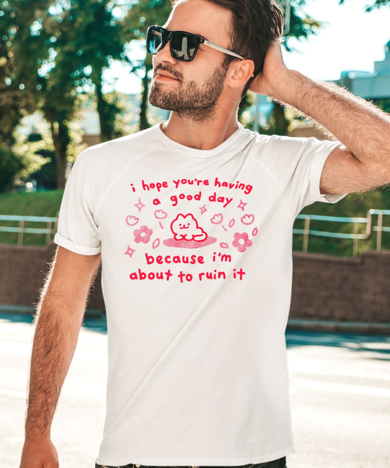 I Hope You’re Having Good Day Because I’m About To Ruin It Shirt