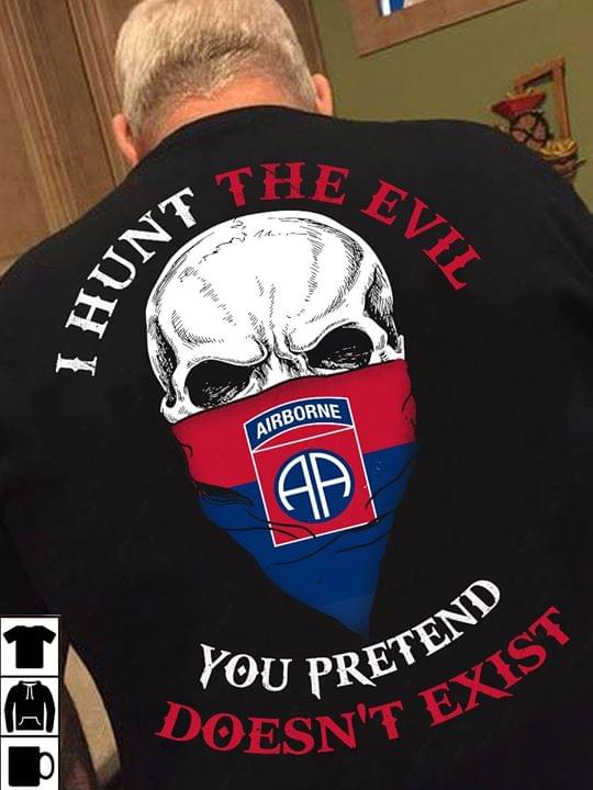 I Hunt The Evil You Pretend Doesn't Exist Shirt (back Side)