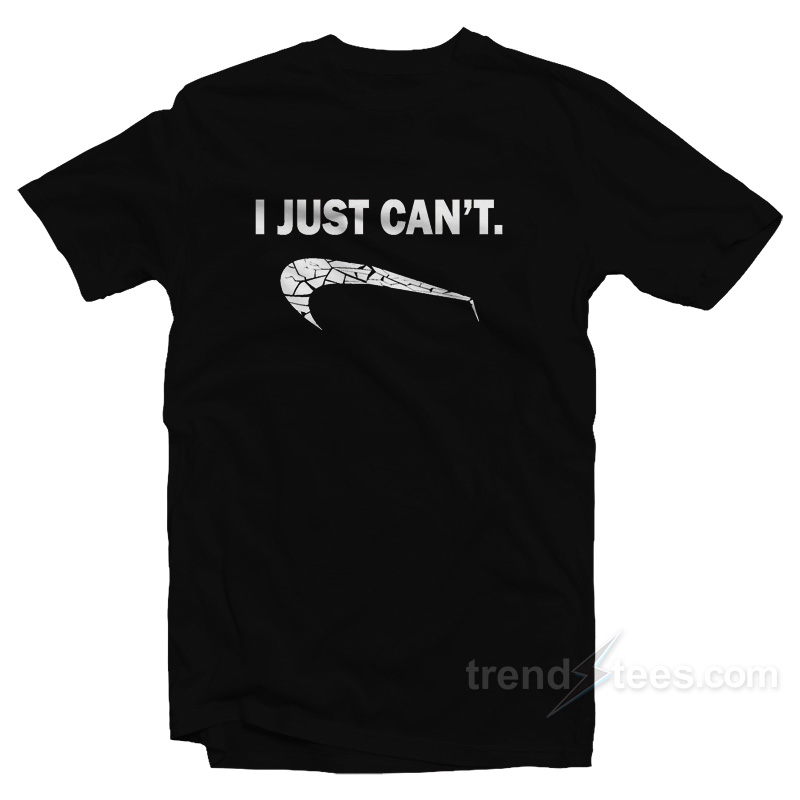 I Just Can't Black T-shirt