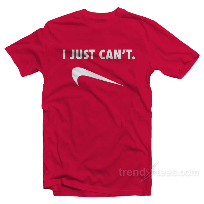 I Just Can't T-shirt