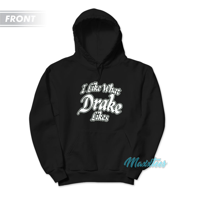 I Like What Drake Likes It's All A Blur 2023 Hoodie