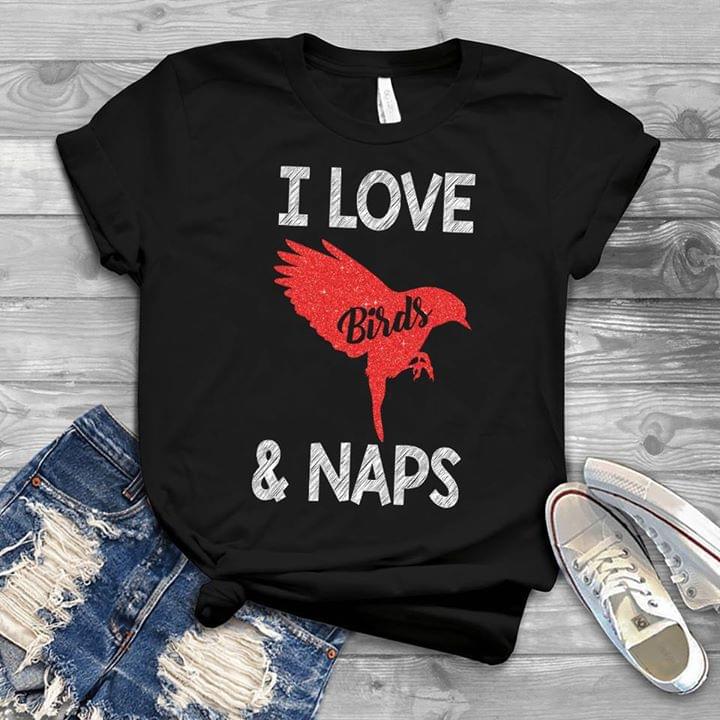 I Love Birds & Naps Shirt