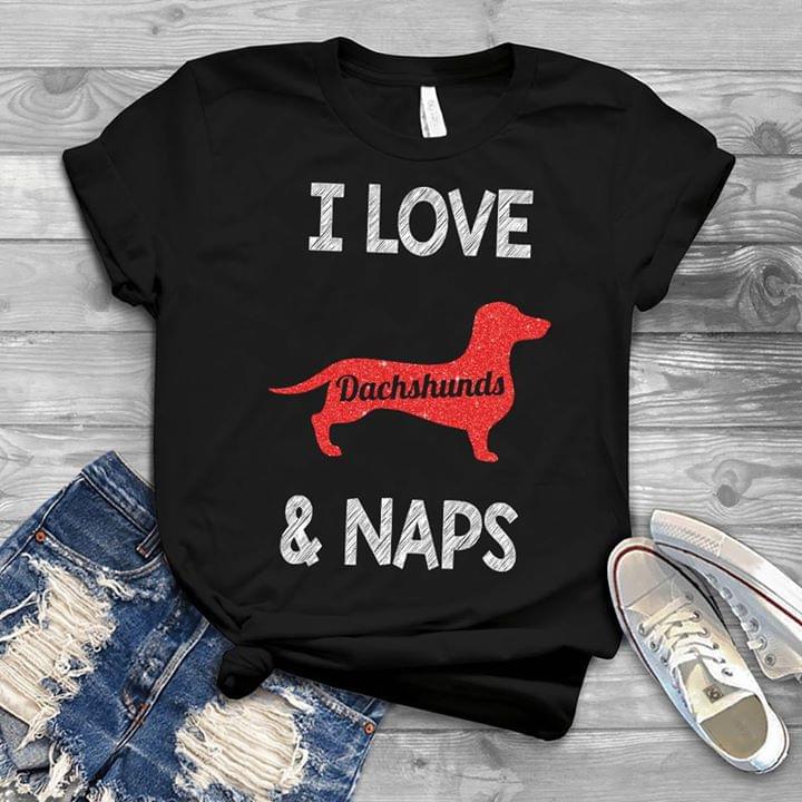 I Love Dachshunds & Naps Shirt