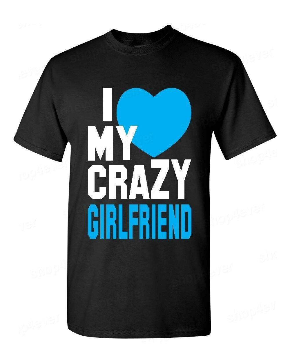 I Love My Crazy Girlfriendfunny Couples Matching Valentines Anniversary Unisex Tshirt