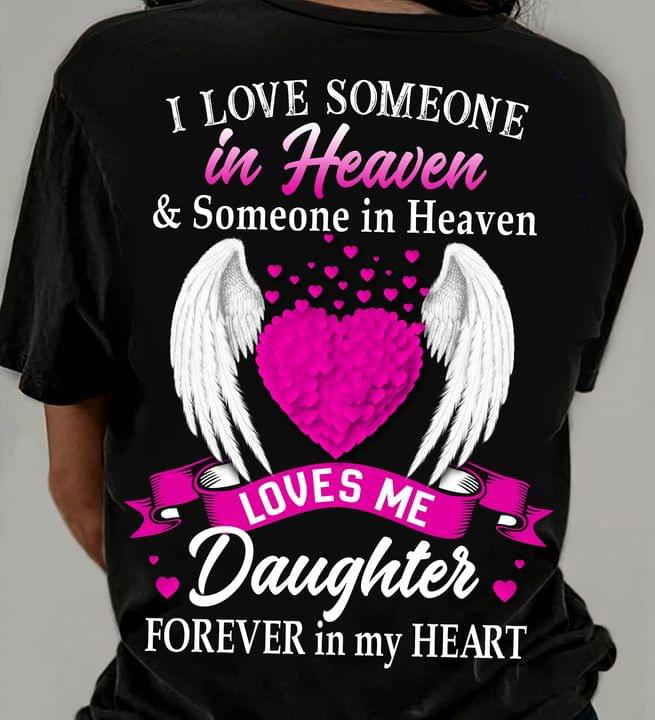 I Love Someone In Heaven & Someone In Heaven Loves Me Daughter Forever In My Heart Angel Wings Shirt