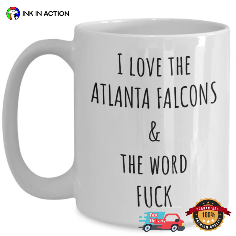 I Love The Atlanta Falcons & The Word Fuck Football Coffee Mug