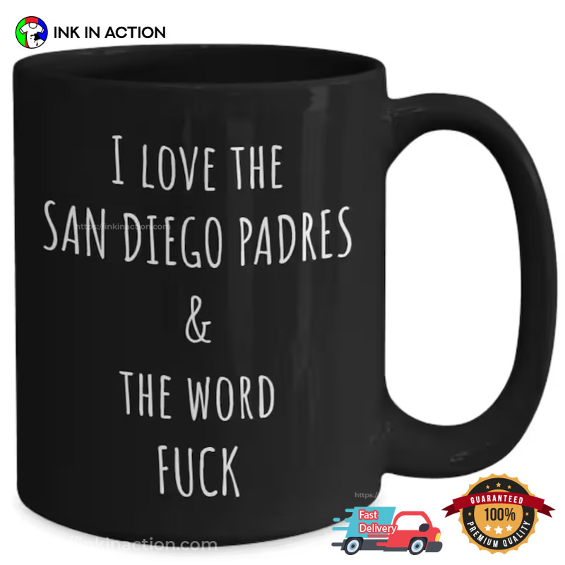 I Love The San Diego Padres & The Word Fuck Funny Coffee Cup