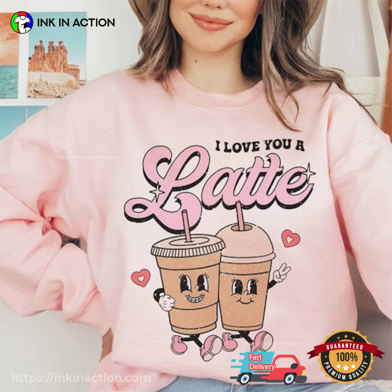 I Love You A Latte Cute Valentine’s Couple Comfort Colors Tee