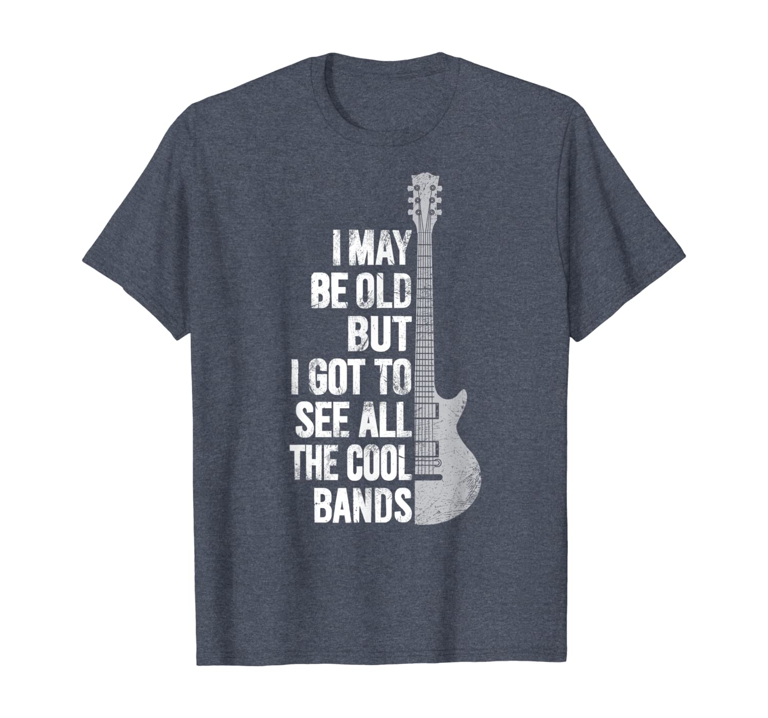 I May Be Old But I Got To See All The Cool Bands Funny Quote T Shirt