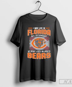 I May Live In Florida But On Gameday My Heart & Soul Belong To Chicago Bears Shirt