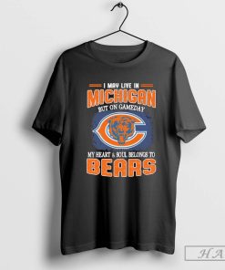 I May Live In Michigan But On Gameday My Heart & Soul Belong To Chicago Bears Shirt