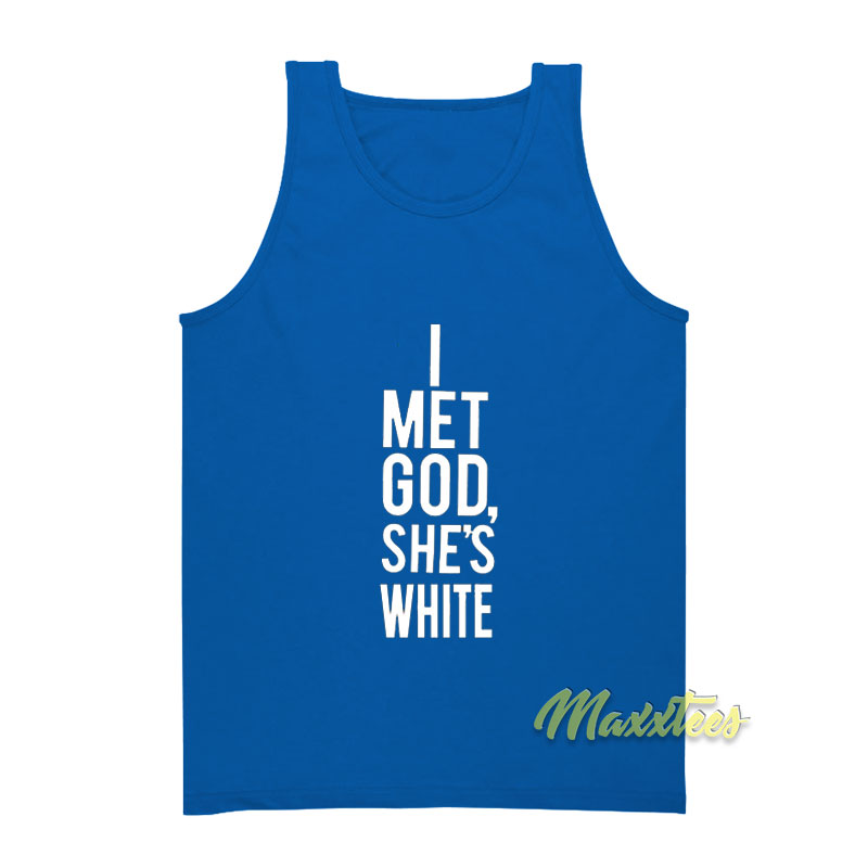 I Met God She's White Tank Top