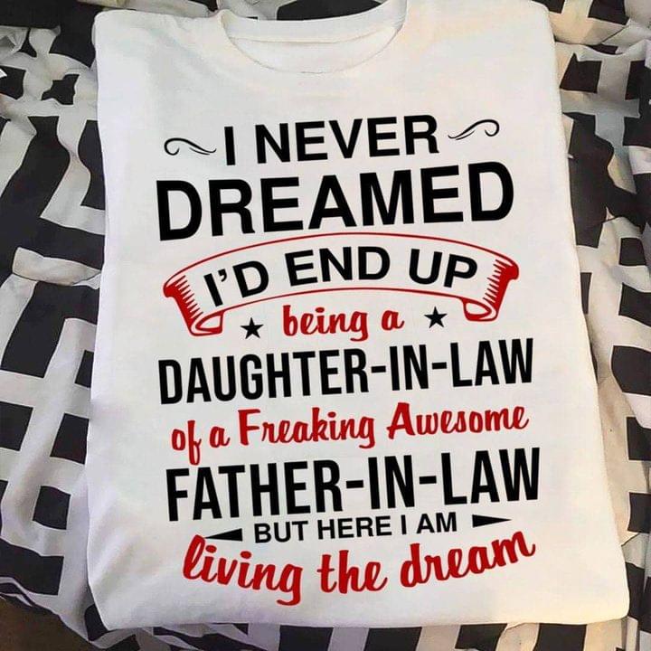 I Never Dreamed I'd End Up Being A Daughter In Law Father In Law Family Shirt