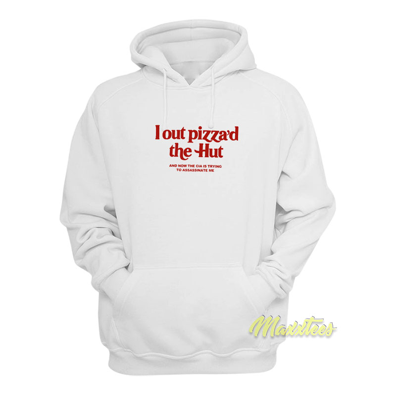 I Out Pizza'd The Hut Hoodie