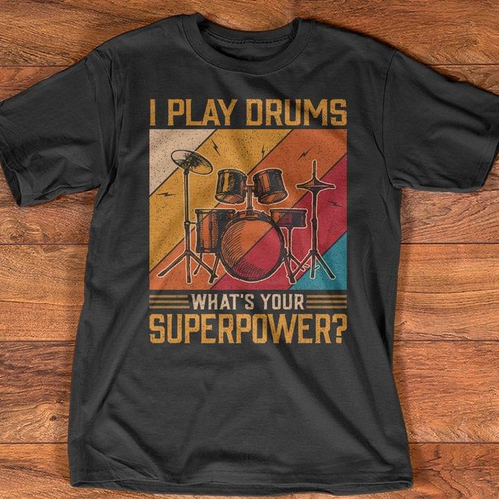 I Play Drums What's Your Super Power Funny Vintage Shirt