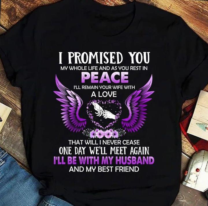 I Promised You My Whole Life And As You Rest In Peace I'll Be With My Husband And My Best Friend Purple Angel Wings Flowers Hands Shirt