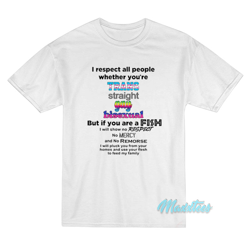 I Respect All People Whether You're Trans T-shirt