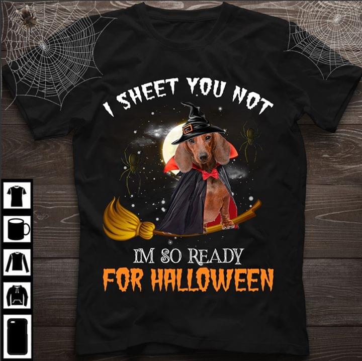 I Sheet You Not I'm So Ready For Halloween Shirt